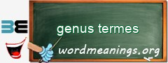 WordMeaning blackboard for genus termes